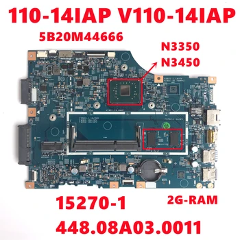 5B20M44666 Pentru Lenovo V110 110-14IAP V110-14IAP Laptop Placa de baza LV114A 15270-1 448.08A03.0011 Cu N3350 N3450 2G 100% Testat