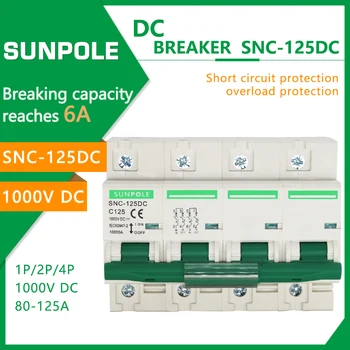 DC comutator de aer SNC-125 aer deschis 4P 80-125A 1000VDC întrerupător de circuit de origine îmbunătățire acasă comutator durabil