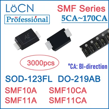 LOCN 3000BUC SMF10A SMF10CA SMF11A SMF11CA SOD123 SOD-123FL FACE-219AB SMF 10V 11V Protecție ESD TVS Înaltă calitate